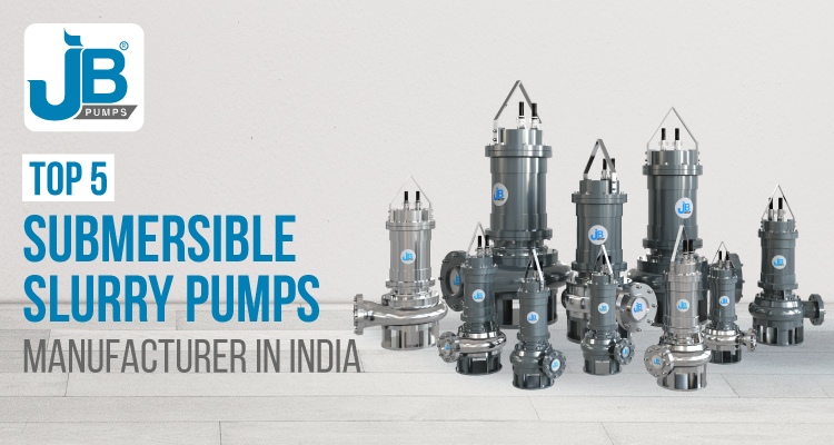 Top 5 Submersible Slurry Pumps Manufacturer in India