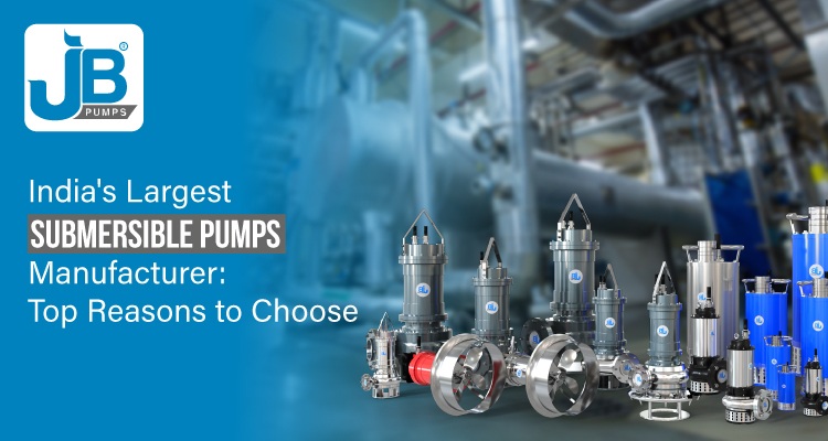 India's Largest Submersible Pumps Manufacturer Top Reasons To Choose
