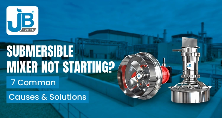 Submersible Mixer Not Starting? 7 Common Causes & Solutions