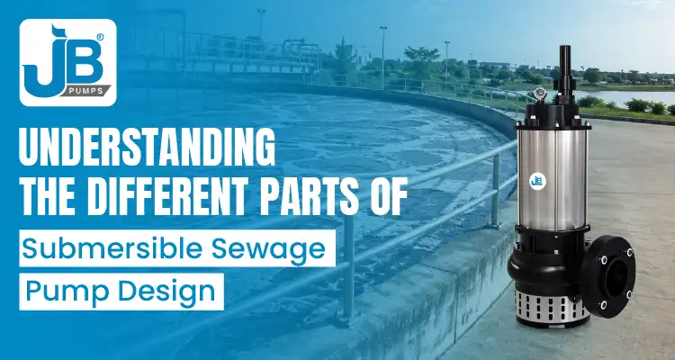 Submersible Sewage Pump Design: Parts & Working Explained